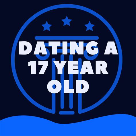 Can a 17 year old date a 22 year old? And what's legal in terms of sexual activity?